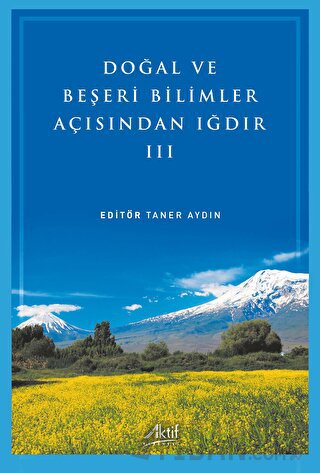Doğal ve Beşeri Bilimler Açısından Iğdır - III