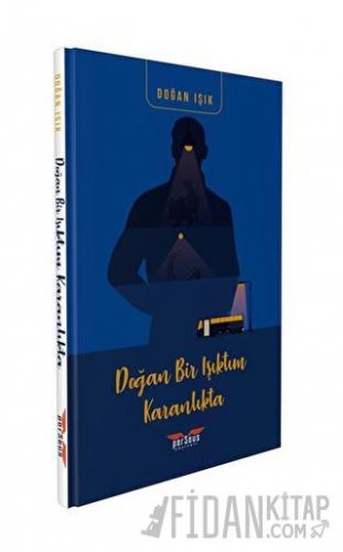 Doğan Bir Işıktım Karanlıkta