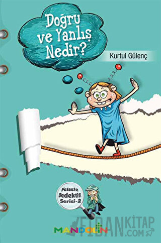 Doğru ve Yanlış Nedir? - Felsefe Dedektifi Serisi 2 Kurtul Gülenç