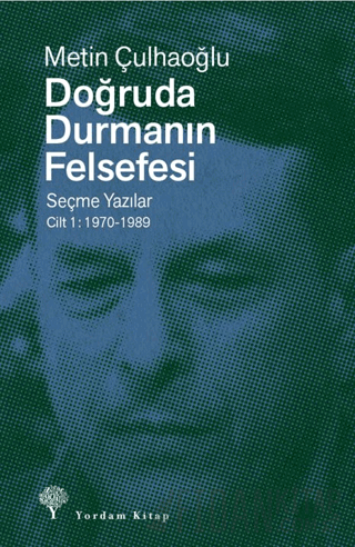 Doğruda Durmanın Felsefesi Cilt 1 Metin Çulhaoğlu
