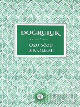 Doğruluk - Özü Sözü Bir Olmak