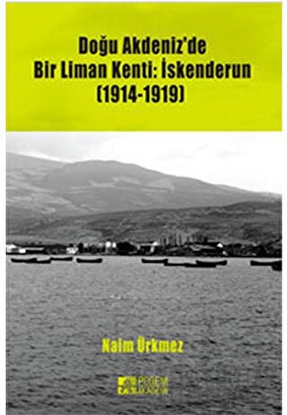 Doğu Akdeniz'de Bir Liman Kenti: İskenderun (1914-1919)
