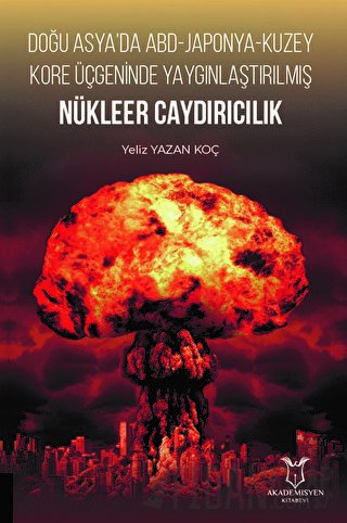 Doğu Asya’da ABD - Japonya - Kuzey Kore Üçgeninde Yaygınlaştırılmış Nükleer Caydırıcılık