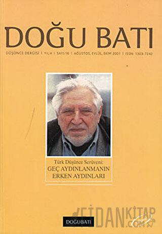 Doğu Batı Düşünce Dergisi Yıl: 4 Sayı: 16 - Türk Düşünce Serüveni: Geç Aydınlanmanın Erken Aydınları