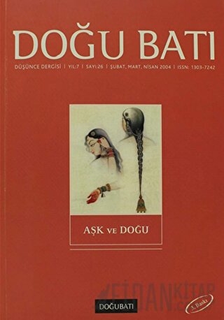 Doğu Batı Düşünce Dergisi Yıl: 6 Sayı: 26 - Aşk ve Doğu