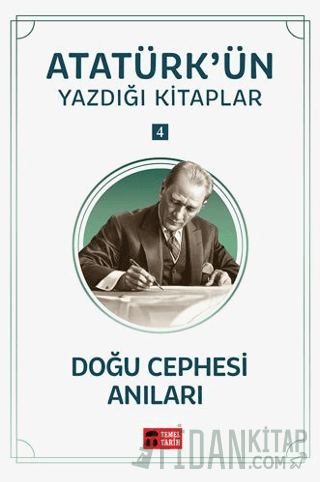 Doğu Cephesi Anıları - Atatürk'ün Yazdığı Kitaplar 4
