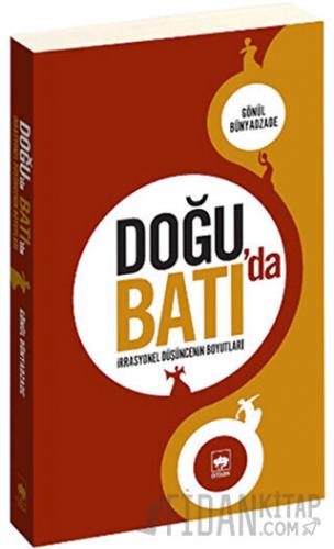 Doğu’da Batı’da İrrasyonel Düşüncenin Boyutları
