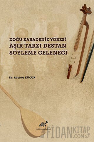Doğu Karadeniz Yöresi Aşık Tarzı Destan Söyleme Geleneği