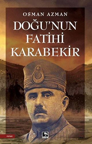 Doğu’nun Fatihi Karabekir Osman Azman