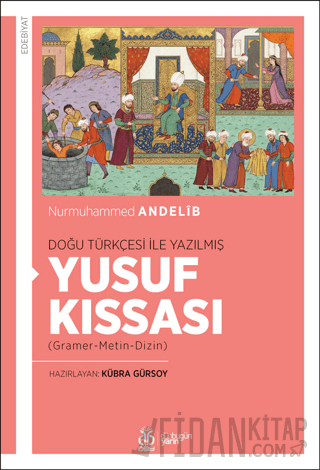 Doğu Türkçesi İle Yazılmış Yusuf Kıssası Nurmuhammed Andelib