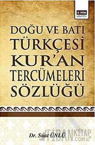 Doğu ve Batı Türkçesi Kur’an Tercümeleri Sözlüğü (Ciltli)