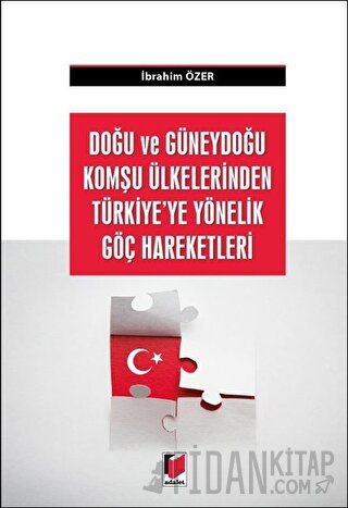 Doğu ve Güneydoğu Komşu Ülkelerden Türkiye'ye Yönelik Göç Hareketleri