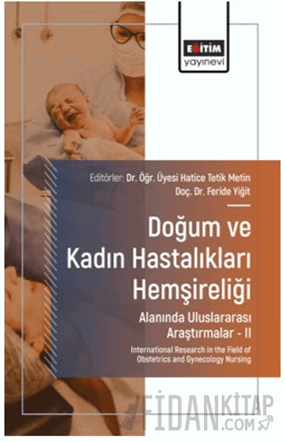 Doğum ve Kadın Hastalıkları Hemşireliği Alanında Uluslararası Araştırmalar – II
