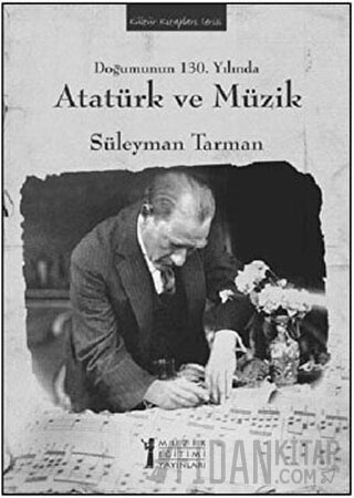Doğumunun 130. Yılında Atatürk ve Müzik Süleyman Tarman