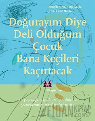 Doğurayım Diye Deli Olduğum Çocuk Bana Keçileri Kaçırtacak