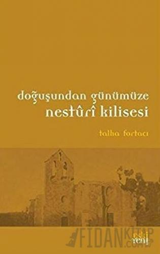 Doğuşundan Günümüze Nesturi Kilisesi