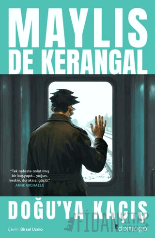 Doğu'ya Kaçış Maylis De Kerangal