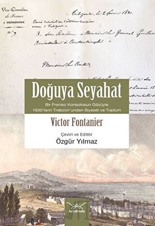 Doğuya Seyahat (Bir Fransız Konsolosunun Gözüyle 1830’ların Trabzon’un