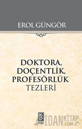 Doktora Doçentlik Profesörlük Tezleri Erol Güngör