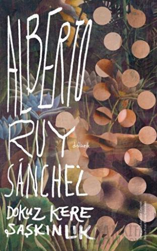 Dokuz Kere Şaşkınlık Alberto Ruy Sanchez