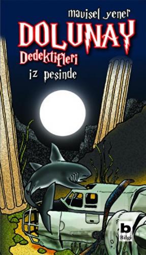 Dolunay Dedektifleri - İz Peşinde Mavisel Yener