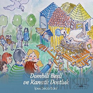 Dombili Beşli Ve Kanatlı Dostluk İpek Seda Bakır