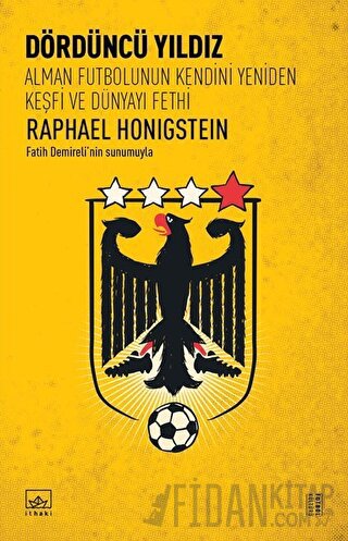 Dördüncü Yıldız: Alman Futbolunun Kendini Yeniden Keşfi ve Dünyayı Fethi