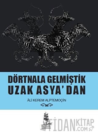 Dörtnala Gelmiştik Uzak Asya‘dan (Ciltli)