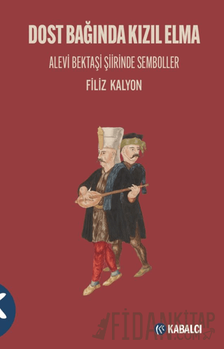 Dost Bağında Kızıl Elma/ Alevi Bektaşi Şiirinde Semboller