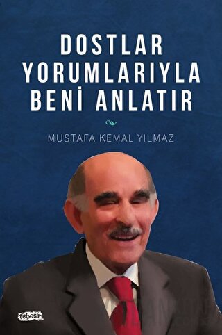Dostlar Yorumlarıyla Beni Anlatır M. Kemal Yılmaz