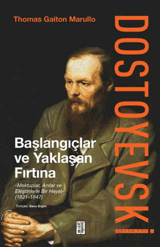 Dostoyevski: Başlangıçlar ve Yaklaşan Fırtına (Ciltli) Thomas Gaiton M