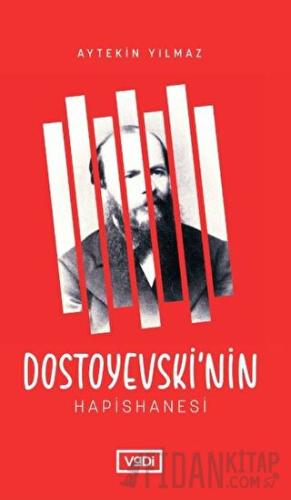 Dostoyevski’nin Hapishanesi Aytekin Yılmaz