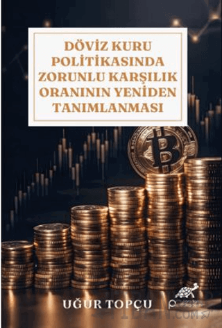 Döviz Kuru Politikasında Zorunlu Karşılık Oranının Yeniden Tanımlanması