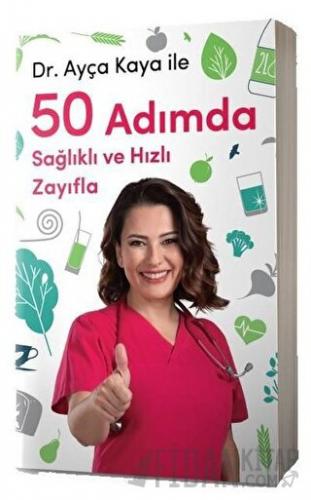 Dr. Ayça Kaya İle 50 Adımda Sağlıklı ve Hızlı Zayıfla Ayça Kaya