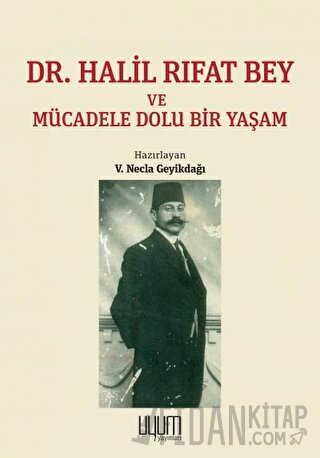 Dr. Halil Rıfat Bey ve Mücadele Dolu Bir Yaşam