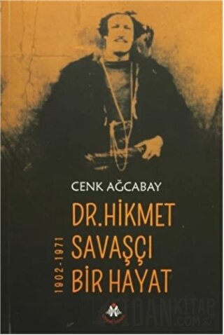 Dr. Hikmet Savaşçı Bir Hayat 1902-1971 Cenk Ağcabay