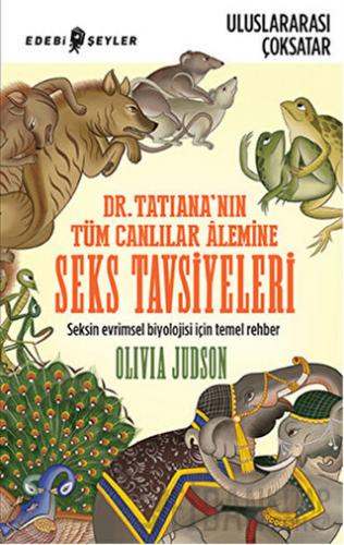 Dr. Tatiana’nın Tüm Canlılar Alemine Seks Tavsiyeleri Olivio Judson