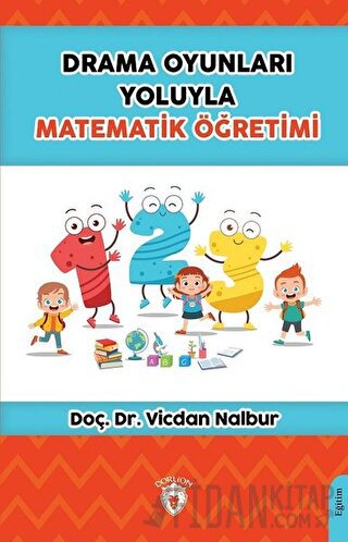 Drama Oyunları Yoluyla Matematik Öğretimi Vicdan Nalbur