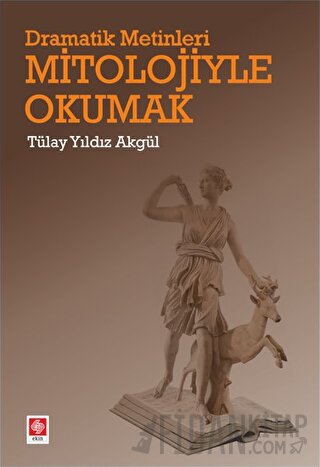 Dramatik Metinleri Mitolojiyle Okumak