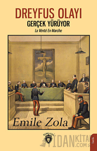 Dreyfus Olayı Gerçek Yürüyor Emile Zola