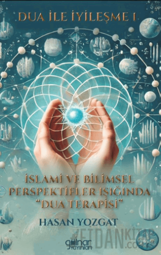 Dua İle İyileşme 2 “Kur’an ve Sünnet Işığında Manevi Şifanın Derinlikl