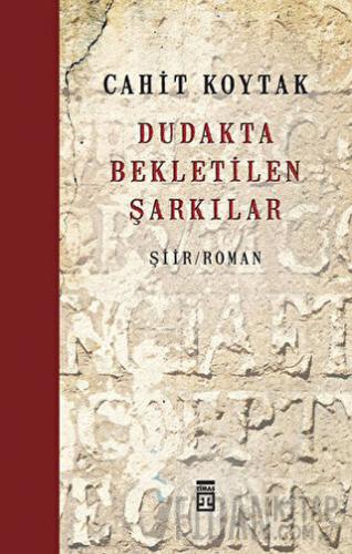 Dudakta Bekletilen Şarkılar (Ciltli) Cahit Koytak