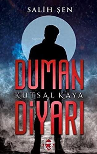 Duman Diyarı - Kutsal Kaya Salih Şen