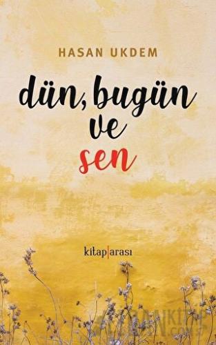 Dün, Bugün ve Sen