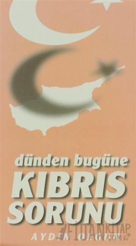 Dünden Bugüne Kıbrıs Sorunu