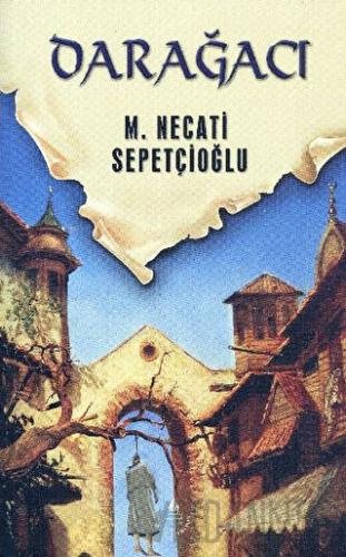 Dünki Türkiye 9. Kitap: Darağacı M. Necati Sepetçioğlu