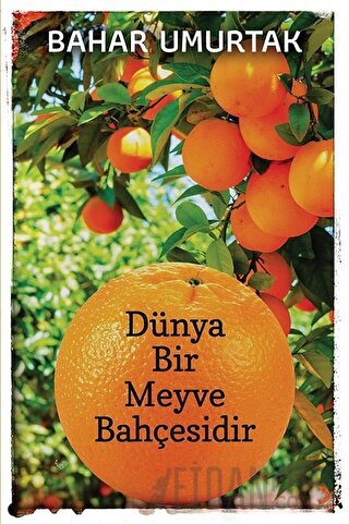 Dünya Bir Meyve Bahçesidir