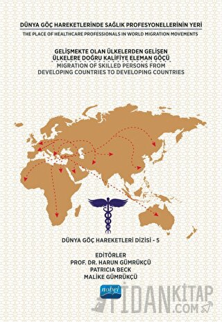 Dünya Göç Hareketlerinde Sağlık Profesyonellerinin Yeri - Gelişmekte O