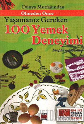 Dünya Mutfağından Ölmeden Önce Yaşamanız Gereken 100 Yemek Deneyimi