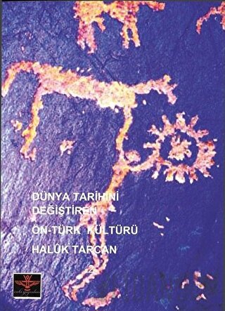 Dünya Tarihini Değiştiren Ön-Türk Kültürü Haluk Tarcan
